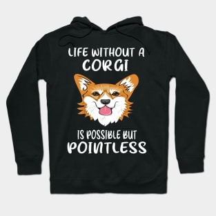 Life Without A Corgi Is Possible But Pointless (122) Hoodie